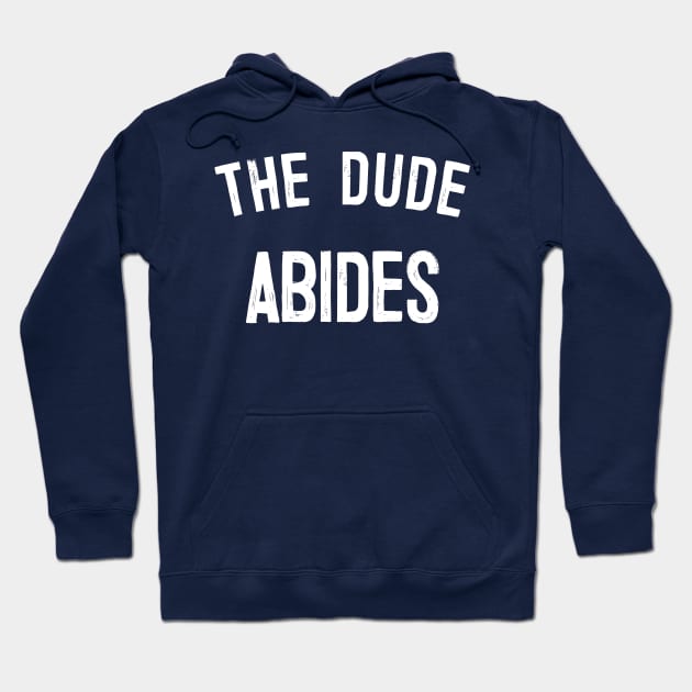 The Dude Abides, Big Lebowski Quote Hoodie by DankFutura